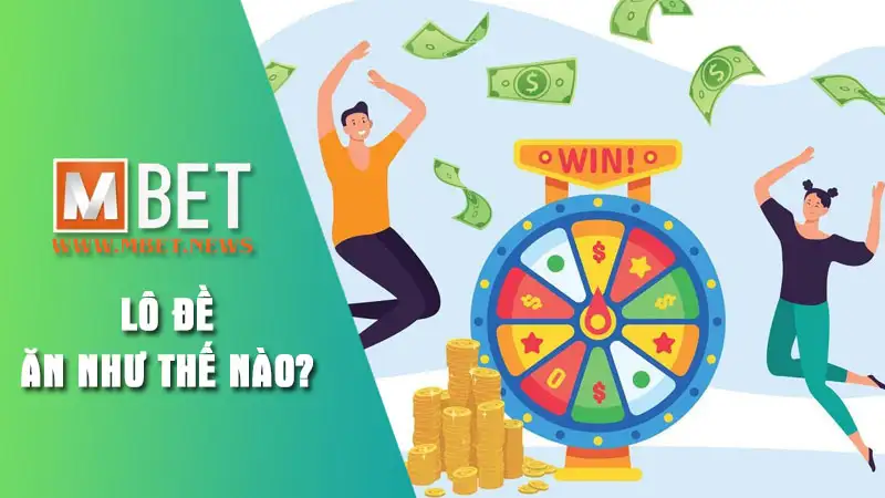Giới thiệu chơi lô đề tại Mbet
